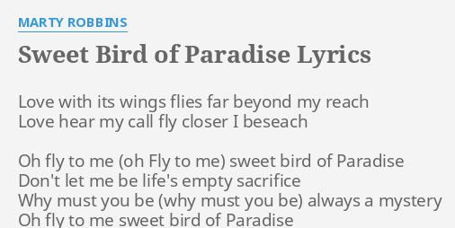 "SWEET BIRD OF PARADISE" LYRICS by MARTY ROBBINS: Love with its wings...