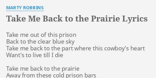 Take Me Back To The Prairie Lyrics By Marty Robbins Take Me Out Of