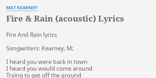 Fire Rain Acoustic Lyrics By Mat Kearney Fire And Rain Lyrics