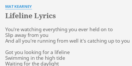 Lifeline Lyrics By Mat Kearney You Re Watching Everything You