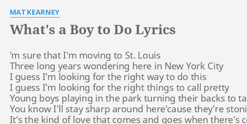 What S A Boy To Do Lyrics By Mat Kearney M Sure That I M