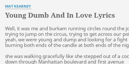 Young Dumb And In Love Lyrics By Mat Kearney Well It Was Me