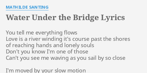 Water Under The Bridge Lyrics By Mathilde Santing You Tell Me