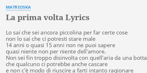 La Prima Volta Lyrics By Matrioska Lo Sai Che Sei 3594