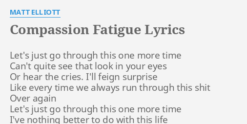 Compassion Fatigue S By Matt Elliott Let Just Go Through