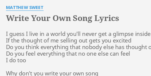 Write Your Own Song Lyrics By Matthew Sweet I Guess I Live