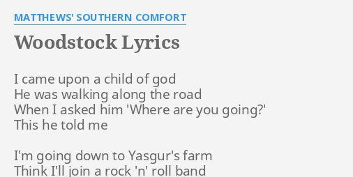 Woodstock Lyrics By Matthews Southern Comfort I Came Upon A