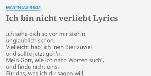 Ich Bin Nicht Verliebt Lyrics By Matthias Reim Ich Sehe Dich So