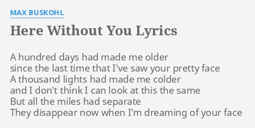 Here Without You Lyrics Here Without You Live From