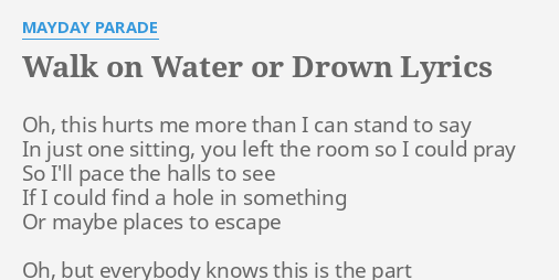 Walk On Water Or Drown Lyrics By Mayday Parade Oh This Hurts Me