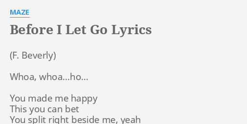 "BEFORE I LET GO" LYRICS by MAZE: Whoa, whoa...ho... You made...