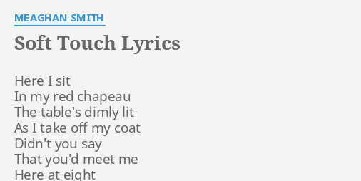 Soft Touch Lyrics By Meaghan Smith Here I Sit In