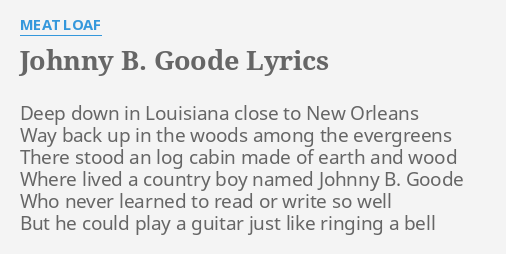 Johnny B Goode Lyrics By Meat Loaf Deep Down In Louisiana