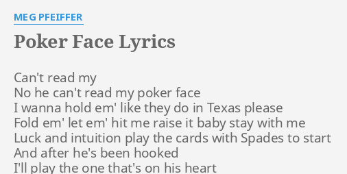 Poker Face Lyrics By Meg Pfeiffer Can T Read My No