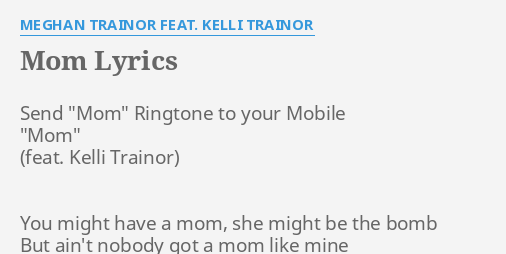 Meghan Trainor Ft. Kelli Trainor - Mom // (Lyrics) - Vidéo Dailymotion