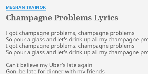 Meghan Trainor - Champagne Problems (Lyrics) 