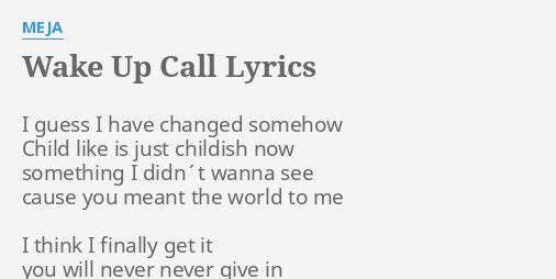 Wake Up Call Lyrics By Meja I Guess I Have 