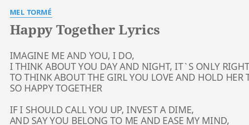 Happy Together Lyrics By Mel Torme Imagine Me And You