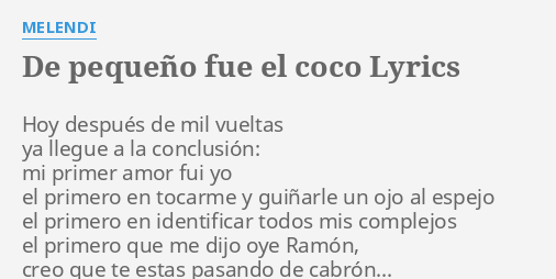 “DE PEQUEÑO FUE EL COCO” LYRICS by MELENDI: Hoy después de mil…