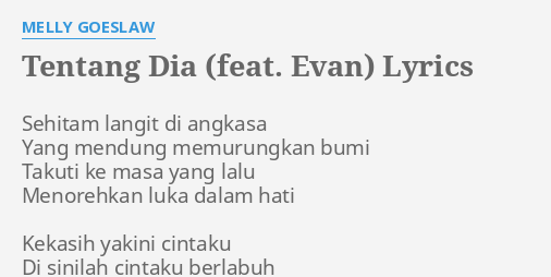 Tentang Dia Feat Evan Lyrics By Melly Goeslaw Sehitam Langit Di Angkasa