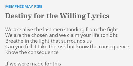 Destiny For The Willing Lyrics By Memphis May Fire We Are Alive The