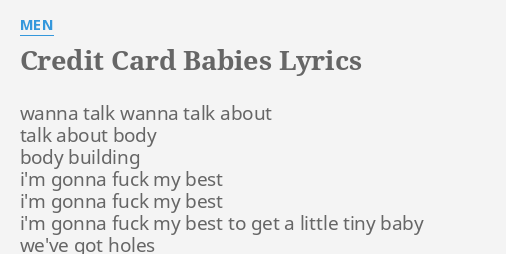 Credit Card Babies Lyrics By Men Wanna Talk Wanna Talk