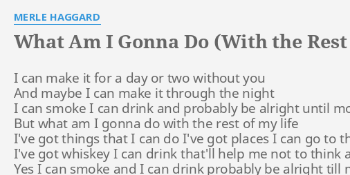 What Am I Gonna Do With The Rest Of My Life Lyrics By Merle Haggard