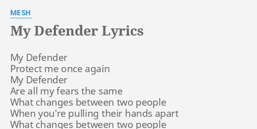 my defender lyrics by mesh my defender protect me my defender lyrics by mesh my