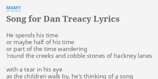 Song For Dan Treacy Lyrics By Mgmt He Spends His Time