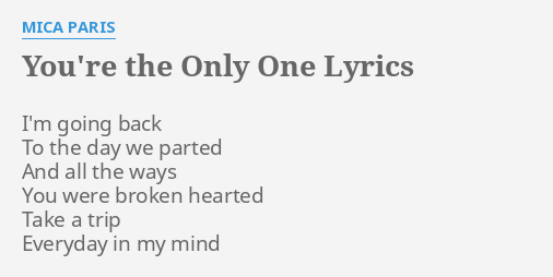 You Re The Only One Lyrics By Mica Paris I M Going Back To