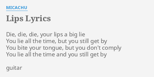 Lips Lyrics By Micachu Die Die Die Your