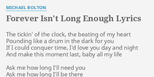 Forever Isnt Long Enough Lyrics By Michael Bolton The Tickin Of The