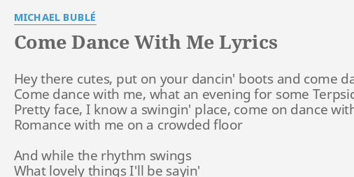 Come Dance With Me Lyrics By Michael BublÉ Hey There Cutes Put