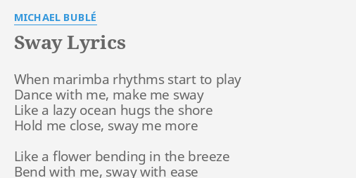 Sway Lyrics By Michael Buble When Marimba Rhythms Start.