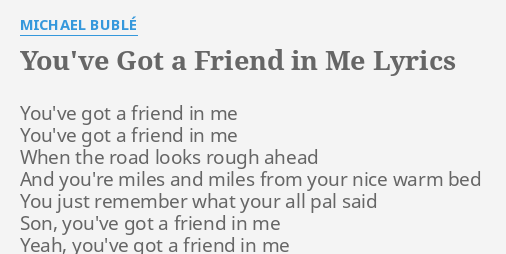 You Ve Got A Friend In Me Lyrics By Michael Buble You Ve Got A Friend