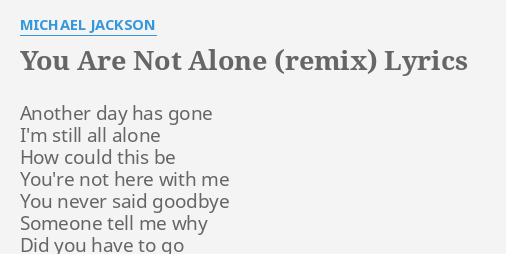 you-are-not-alone-remix-lyrics-by-michael-jackson-another-day-has