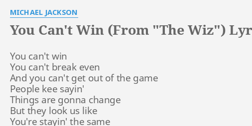 You Can T Win From The Wiz Lyrics By Michael Jackson You Can T Win You