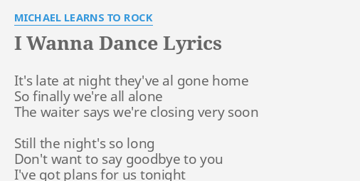 I Wanna Dance Lyrics By Michael Learns To Rock It S Late At Night