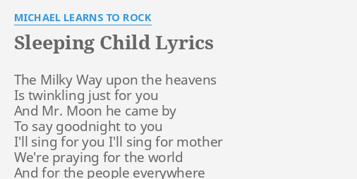 Sleeping Child Lyrics By Michael Learns To Rock The Milky Way Upon