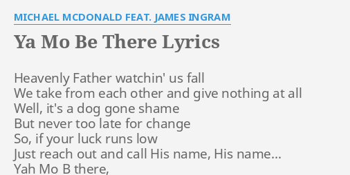 Ya Mo Be There Lyrics By Michael Mcdonald Feat James Ingram Heavenly Father Watchin Us