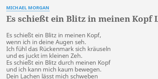 Es Schiesst Ein Blitz In Meinen Kopf Lyrics By Michael Morgan Es Schiesst Ein Blitz