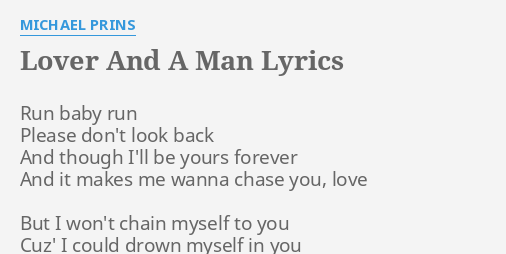 Lover And A Man Lyrics By Michael Prins Run Baby Run Please