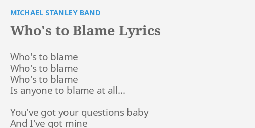 Who S To Blame Lyrics By Michael Stanley Band Who S To Blame