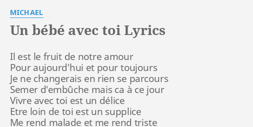 Un Bebe Avec Toi Lyrics By Michael Il Est Le Fruit