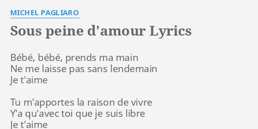 Sous Peine D Amour Lyrics By Michel Pagliaro Bebe Bebe Prends Ma