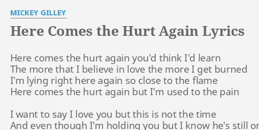 Here Comes The Hurt Again Lyrics By Mickey Gilley Here Comes The