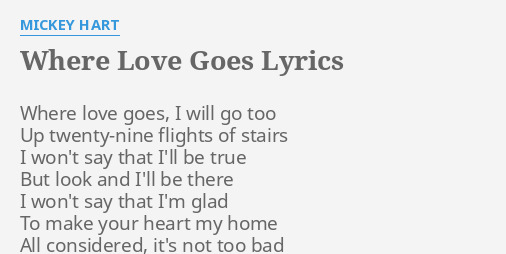 Where Love Goes Lyrics By Mickey Hart Where Love Goes I flashlyrics