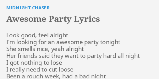 Awesome Party Lyrics By Midnight Chaser Look Good Feel Alright