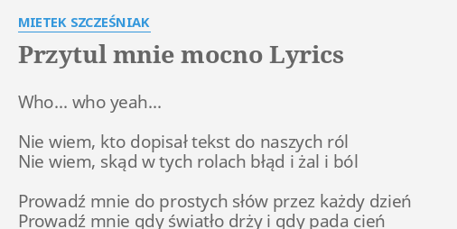 Przytul Mnie Mocno Lyrics By Mietek SzczeŚniak Who Who Yeah Nie 9018