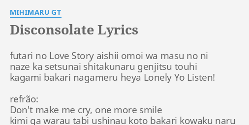 Disconsolate Lyrics By Mihimaru Gt Futari No Love Story